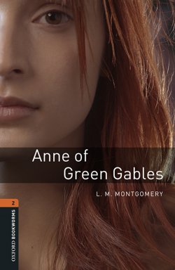 Книга "Anne of Green Gables" {Oxford Bookworms Library} – Люси Монтгомери, Люси Мод Монтгомери, 2012