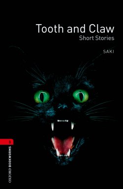 Книга "Tooth and Claw – Short Stories" {Oxford Bookworms Library} – Saki, 2012