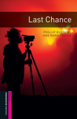 Книга "Last Chance" {Oxford Bookworms Library} – Mark Foster, Phillip Burrows, 2012