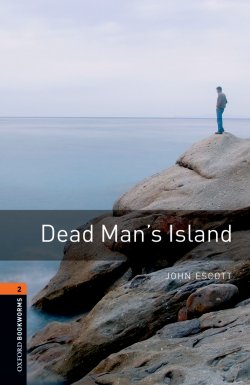Книга "Dead Man's Island" {Oxford Bookworms Library} – John Escott, 2012