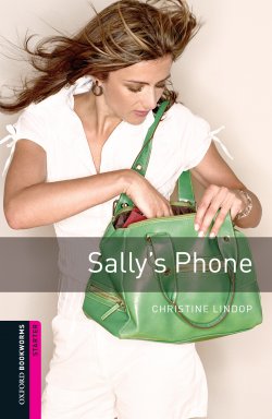 Книга "Sally's Phone" {Oxford Bookworms Library} – Christine Lindop, 2012
