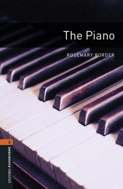 Книга "The Piano" {Oxford Bookworms Library} – Rosemary Border, 2012