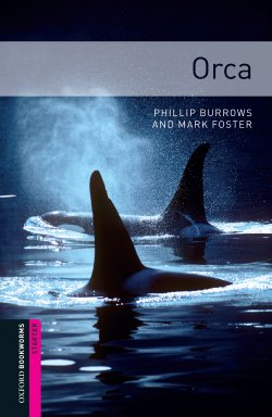 Книга "Orca" {Oxford Bookworms Library} – Mark Foster, Phillip Burrows, 2012