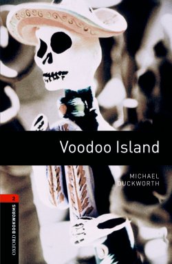 Книга "Voodoo Island" {Oxford Bookworms Library} – Michael Duckworth, 2012