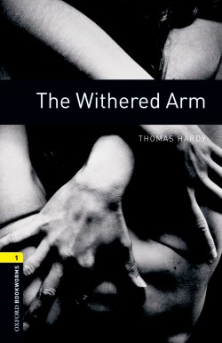Книга "The Withered Arm" {Oxford Bookworms Library} – Томас Харди, Thomas Hardy, 2012