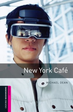 Книга "New York Cafe" {Oxford Bookworms Library} – Michael Dean, 2012