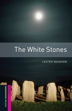 Книга "The White Stones" {Oxford Bookworms Library} – Lester Vaughan, 2012