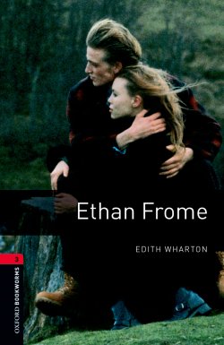 Книга "Ethan Frome" {Oxford Bookworms Library} – Edith Wharton, 2012