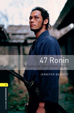 Книга "47 Ronin A Samurai Story from Japan" {Oxford Bookworms Library} – Jennifer Bassett, 2012