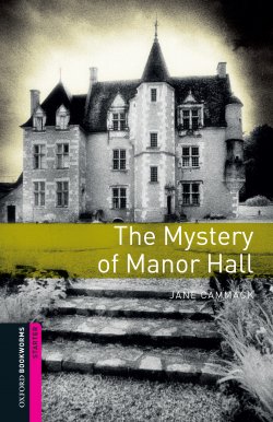Книга "The Mystery of Manor Hall" {Oxford Bookworms Library} – Jane Cammack, 2012