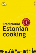 Traditional Estonian Cooking (Ragnar Sokk, Margit Mikk-Sokk, kirjastus Tähesadu, 2013)