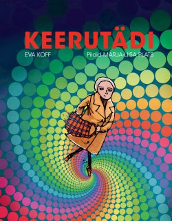 Книга "Keerutädi" – Eva Koff, Illustratsioonide Autor: Marja-liisa Plats, 2013