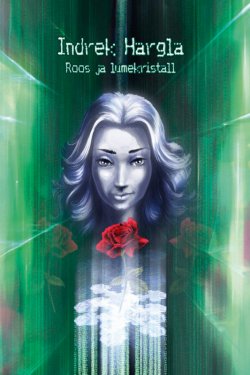 Книга "Roos ja lumekristall" – Indrek Hargla, 2011