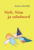Sirli, Siim ja saladused (Andrus Kivirähk, 2010)