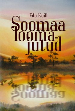 Книга "Soomaa loomajutud" – Edu Kuill, 2011