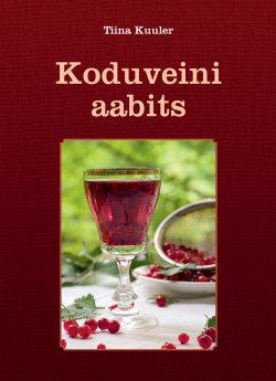 Книга "Koduveini aabits" – Tiina Kuuler, 2011