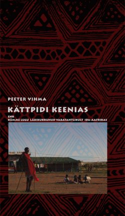 Книга "Kättpidi Keenias" – Peeter Vihma, 2010