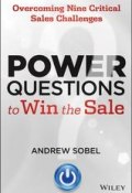 Power Questions to Win the Sale. Overcoming Nine Critical Sales Challenges ()