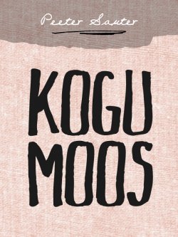 Книга "Kogu moos" – Peeter Sauter, 2013