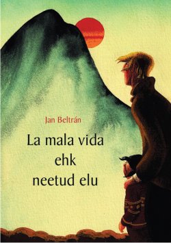 Книга "La mala vida ehk neetud elu" – Jan Beltran, 2011