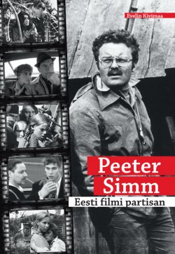 Книга "Peeter Simm. Eesti filmi partisan" – Evelin Kivimaa, 2011