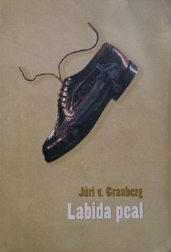 Книга "Labida peal" – Jüri V. Grauberg, Jüri Grauberg, 2015