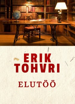 Книга "Elutöö" – Erik Tohvri, 2016