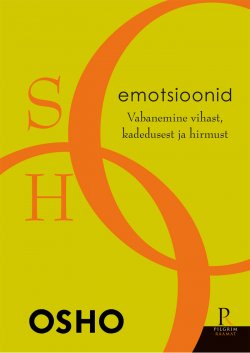 Книга "Osho. Emotsioonid" – Бхагаван Шри Раджниш (Ошо), Бхагаван Шри Раджниш (Ошо), , 2015