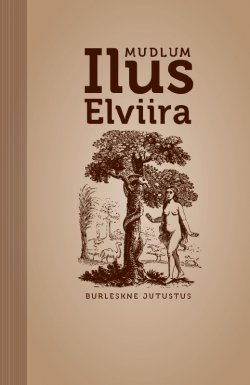 Книга "Ilus Elviira. Burleskne jutustus" – Mudlum, 2015