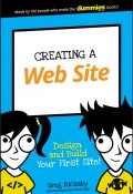Creating a Web Site. Design and Build Your First Site! ()