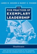 The Five Practices of Exemplary Leadership. Healthcare - General ()