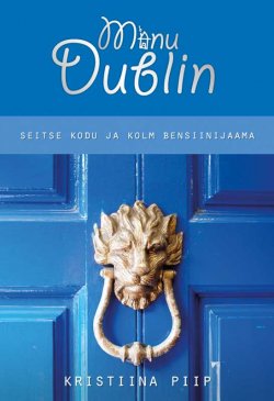Книга "Minu Dublin" – Kristiina Piip, 2012