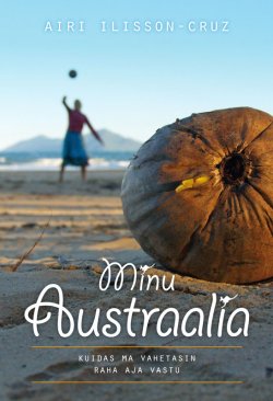 Книга "Minu Austraalia" – Airi Ilisson-Cruz, 2010