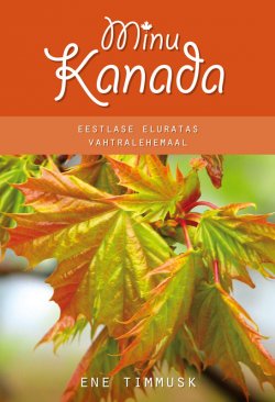 Книга "Minu Kanada" – Ene Timmusk, 2010