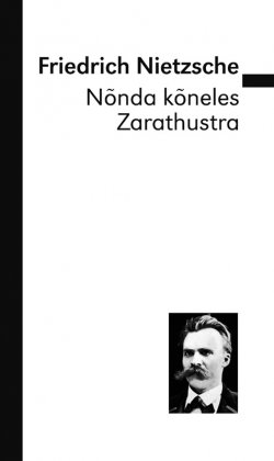 Книга "Nõnda kõneles Zarathustra" – Фридрих Ницше, Friedrich Nietzsche, 2010