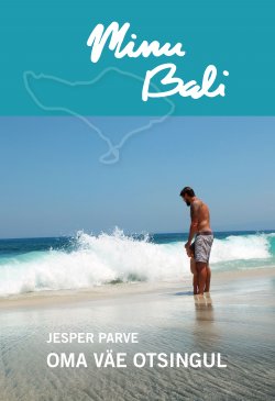 Книга "Minu Bali. Oma väe otsingul" – Jesper Parve, 2016