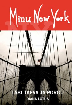 Книга "Minu New York. Läbi taeva ja põrgu" – Dagmar Raudam, Diana Lotus, 2016