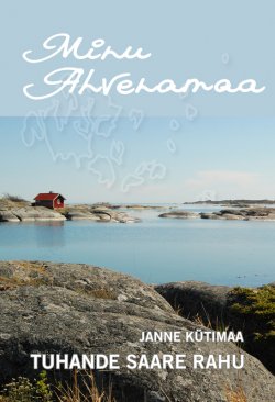 Книга "Minu Ahvenamaa. Tuhande saare rahu" – Janne Kütimaa, 2016