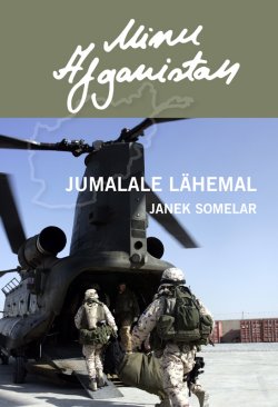 Книга "Minu Afganistan. Jumalale lähemal" – Janek Somelar, 2016