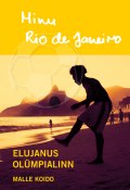 Minu Rio de Janeiro. Elujanus olümpialinn (Malle Koido, 2016)
