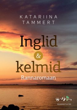 Книга "Inglid ja kelmid. Rannaromaan" – Katariina Tammert, 2016
