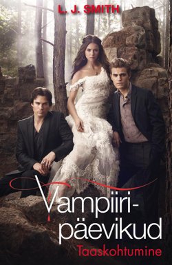 Книга "Vampiiripäevikud: Taaskohtumine" – L. J. Smith, L. J., Lisa Smith, 2012