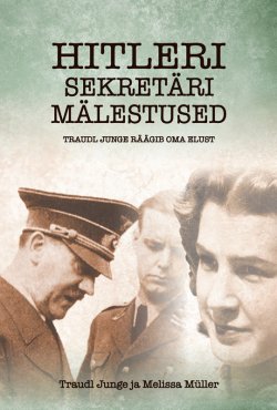 Книга "Hitleri sekretäri mälestused" – Traudl Junge, Melissa Müller, 2013