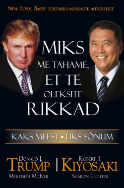 Книга "Miks me tahame, et te oleksite rikkad" – Роберт Кийосаки, Donald Trump, Robert Kiyosaki Ja Donald Trump, 2009