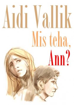 Книга "Mis teha, Ann?" – Aidi Vallik, 2015