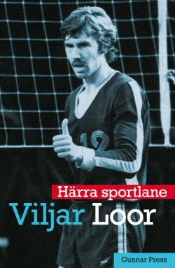 Книга "Härra sportlane Viljar Loor" – Gunnar Press, 2013