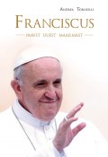 Franciscus, paavst uuest maailmast (Andrea Tornielli, Andrea Tornielli)