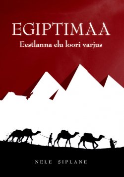 Книга "Egiptimaa. Eestlanna elu loori varjus" – Nele Siplane, 2010
