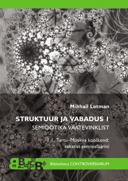 Книга "Struktuur ja vabadus I. Semiootika vaatevinklist. Tartu-Moskva koolkond" – Mihhail Lotman, 2012
