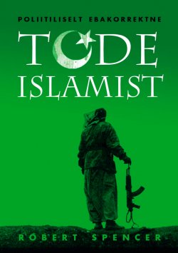 Книга "Poliitiliselt ebakorrektne tõde islamist" – Robert Spencer, 2012